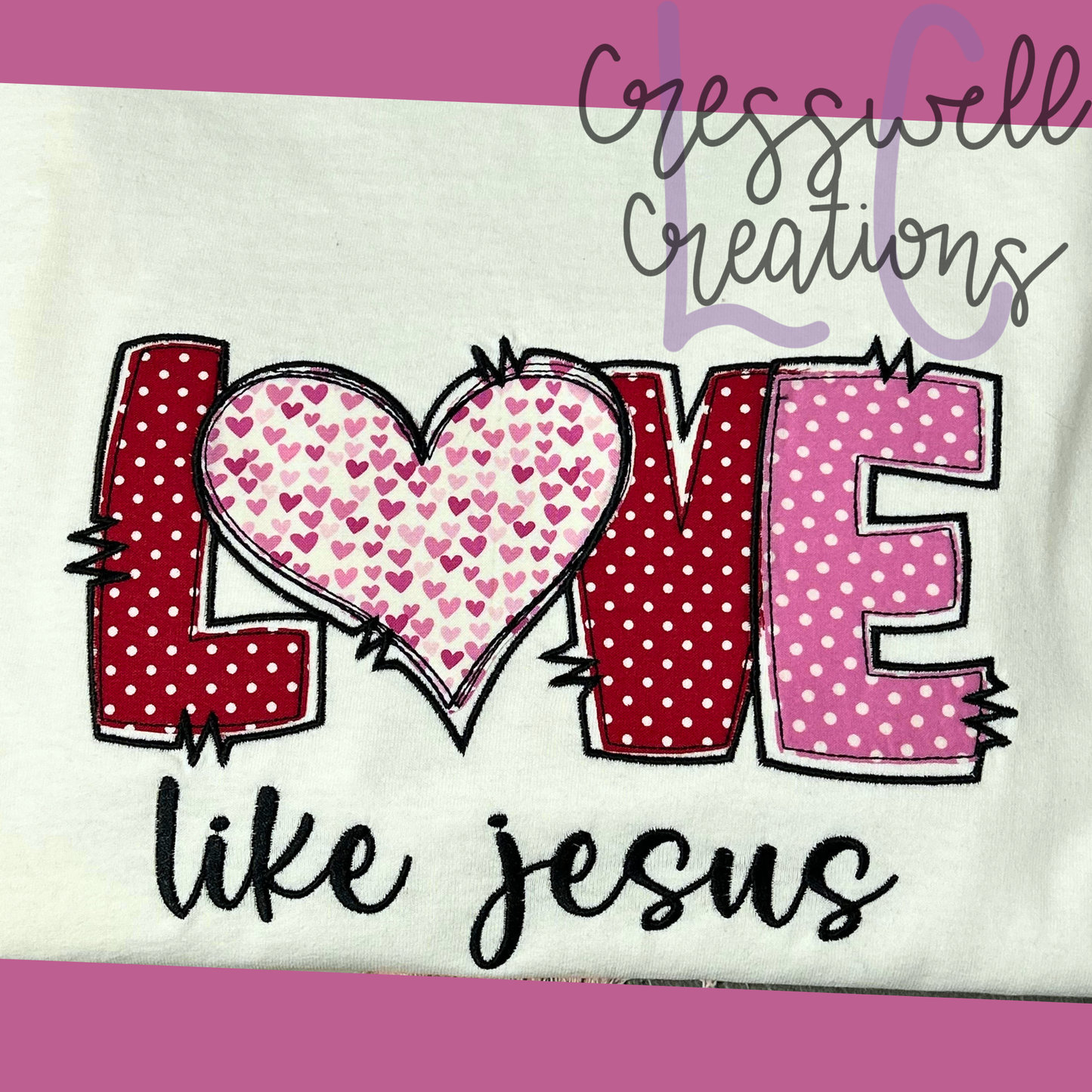 Love Like Jesus Bean Stitch Applique Machine Embroidery Design